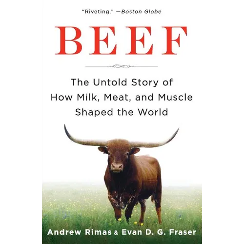 Beef: The Untold Story of How Milk, Meat, and Muscle Shaped the World - Paperback
