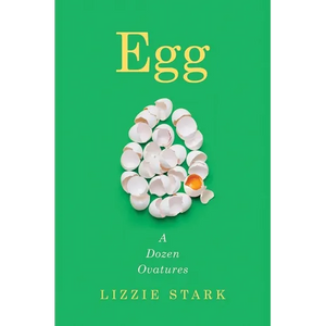 Egg: A Dozen Ovatures - Hardcover