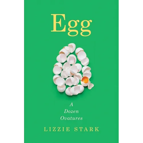Egg: A Dozen Ovatures - Hardcover