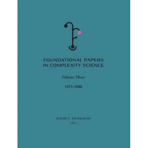 Foundational Papers in Complexity Science: Volume III - Hardcover