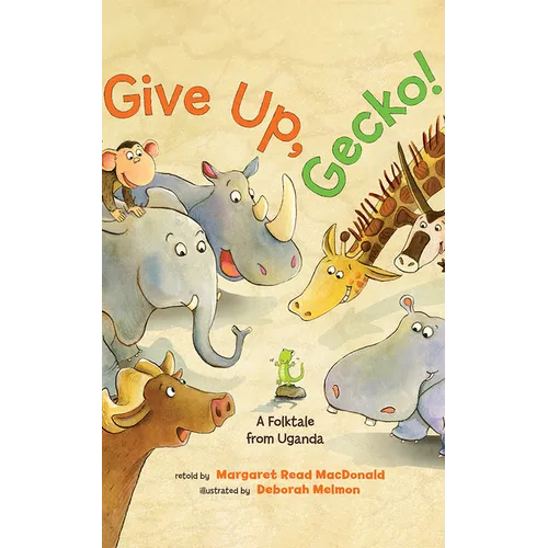 Give Up, Gecko!: A Folktale from Uganda - Paperback