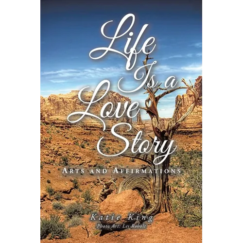 Life Is a Love Story: Arts and Affirmations - Paperback