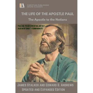 THE LIFE of The APOSTLE PAUL: The Apostle to the Nations - Paperback