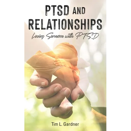 PTSD and Relationships: Loving Someone With PTSD - Paperback