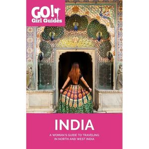 Go! Girl Guides: A Woman's Guide to Traveling North & West India - Paperback