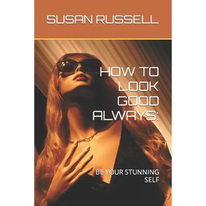 How to Look Good Always: Be Your Stunning Self - Paperback