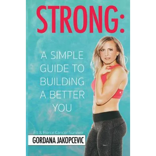 Strong: A Simple Guide To Building a Better You - Paperback