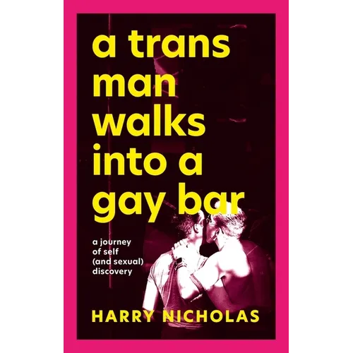 A Trans Man Walks Into a Gay Bar: A Journey of Self (and Sexual) Discovery - Paperback