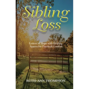 Sibling Loss: Letters of Hope with Healing Spaces for Practical Comfort - Paperback