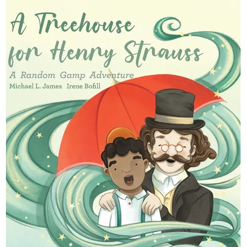 A Treehouse for Henry Strauss: A Random Gamp Adventure - Hardcover