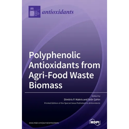 Polyphenolic Antioxidants from Agri-Food Waste Biomass - Hardcover