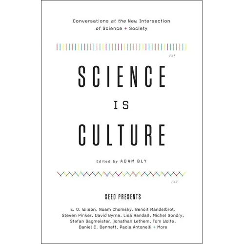 Science Is Culture: Conversations at the New Intersection of Science + Society - Paperback