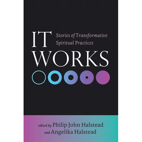 It Works: Stories of Transformative Spiritual Practices - Paperback