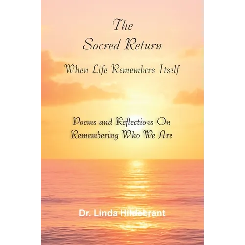 The Sacred Return: When Life Remembers Itself - Paperback