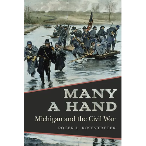 Many a Hand: Michigan and the Civil War - Paperback