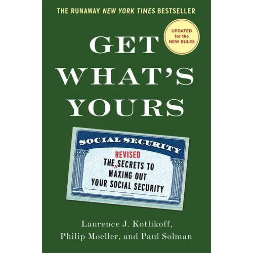 Get What's Yours: The Secrets to Maxing Out Your Social Security - Hardcover
