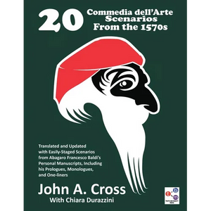 20 Commedia dell'Arte Scenarios From the 1570s: Translated and Updated with Easily-Staged Scenarios from Abagaro Francesco Baldi's Personal Manuscript - Paperback