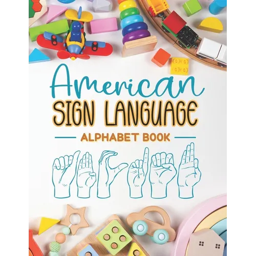 American Sign Language Alphabet Book: Learn and Master the ASL Alphabet with Ease - Paperback