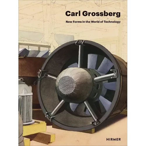Carl Grossberg: New Forms in the World of Technology - Hardcover