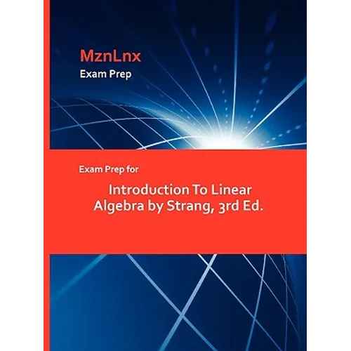 Exam Prep for Introduction To Linear Algebra by Strang, 3rd Ed. - Paperback