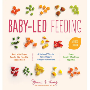 Baby-Led Feeding: A Natural Way to Raise Happy, Independent Eaters - Paperback