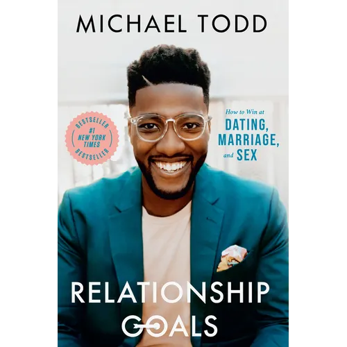 Relationship Goals: How to Win at Dating, Marriage, and Sex - Paperback