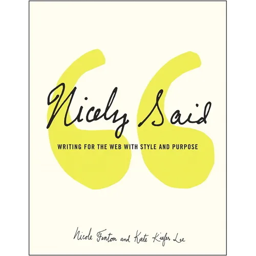 Nicely Said: Writing for the Web with Style and Purpose - Paperback