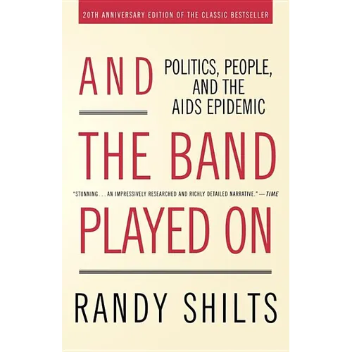 And the Band Played on: Politics, People, and the AIDS Epidemic - Paperback