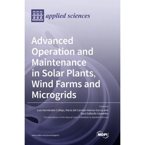 Advanced Operation and Maintenance in Solar Plants, Wind Farms and Microgrids - Hardcover