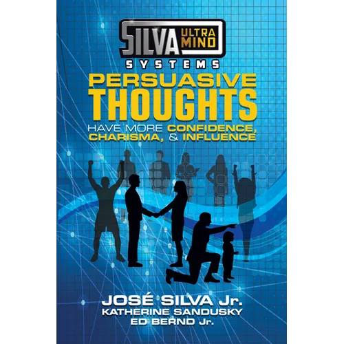 Silva Ultramind Systems Persuasive Thoughts: Have More Confidence, Charisma, & Influence - Paperback