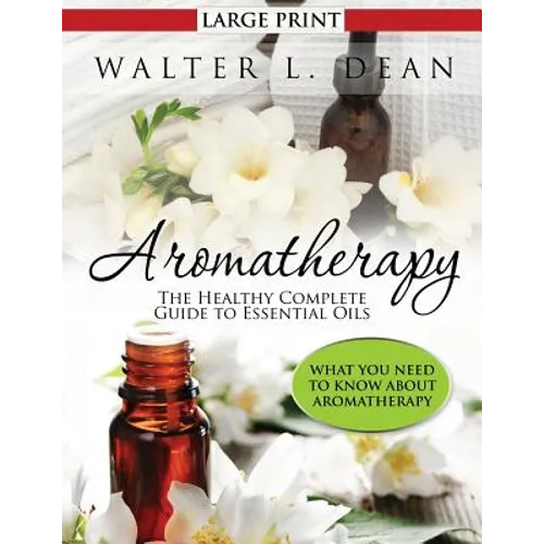 Aromatherapy: The Healthy Complete Guide to Essential Oils - Paperback