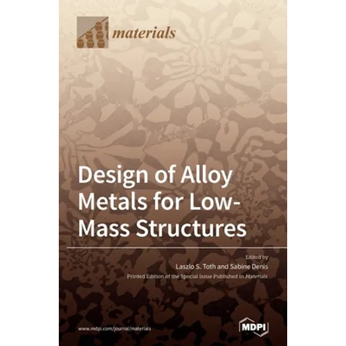 Design of Alloy Metals for Low-Mass Structures - Hardcover