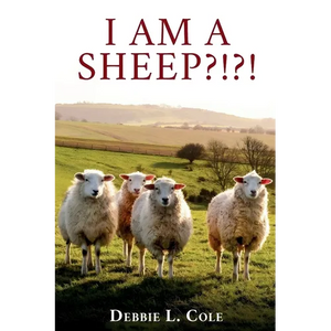 I Am A Sheep?!?! by Debbie L. Cole - Paperback