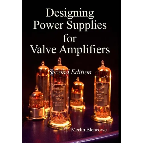 Designing Power Supplies for Valve Amplifiers, Second Edition - Hardcover