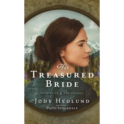 His Treasured Bride: A Bride Ships Novel - Hardcover
