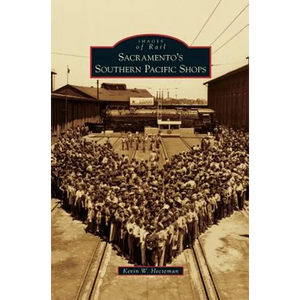 Sacramento's Southern Pacific Shops - Hardcover