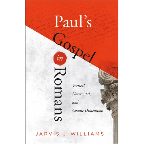 Paul's Gospel in Romans: Vertical, Horizontal, and Cosmic Dimensions - Paperback