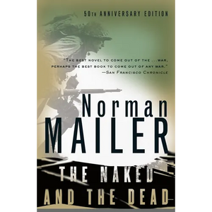 The Naked and the Dead: 50th Anniversary Edition, with a New Introduction by the Author - Paperback