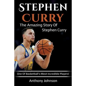 Stephen Curry: The amazing story of Stephen Curry - one of basketball's most incredible players! - Paperback