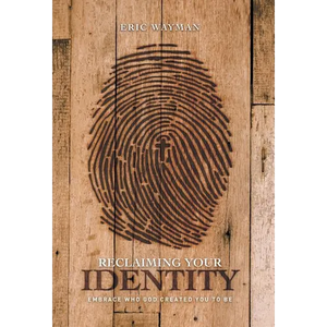 Reclaiming Your Identity: Embrace Who God Created You to Be - Hardcover