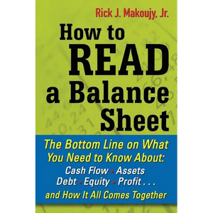 How to Read a Balance Sheet: The Bottom Line on What You Need to Know about Cash Flow, Assets, Debt, Equity, Profit...and How It All Comes Together - Paperback