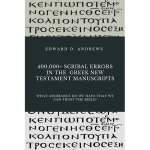 400,000+ Scribal Errors in the Greek New Testament Manuscripts: What Assurance Do We Have that We Can Trust the Bible? - Paperback
