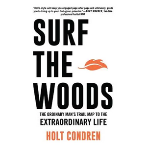 Surf the Woods: The Ordinary Man's Trail Map to the Extraordinary Life - Paperback