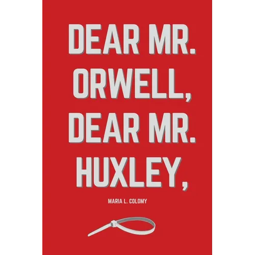 Dear Mr. Orwell, Dear Mr. Huxley, - Paperback