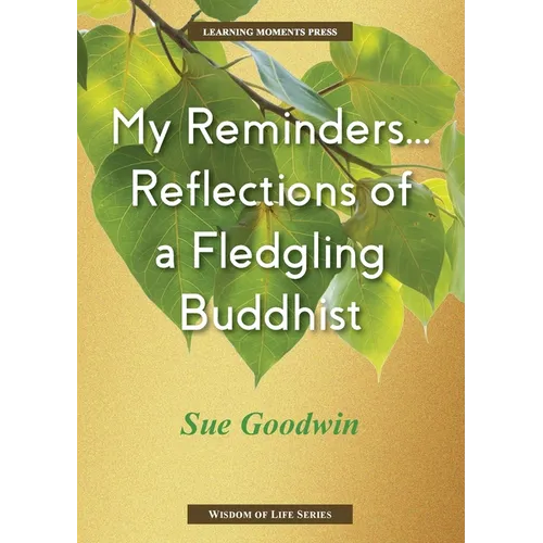 My Reminders...Reflections of a Fledgling Buddhist - Paperback