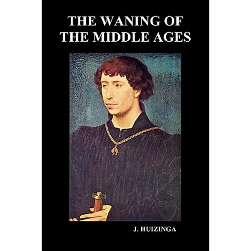 The Waning of the Middle Ages (Paperback) - Paperback