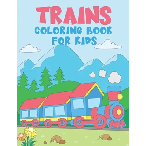 TRAINS Coloring Book for Kids: 50 Unique Train Coloring Pages for Kids Ages 2-4 - A Great Gift for Kids