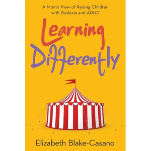 Learning Differently: A Mom's View of Raising Children with Dyslexia and Adhd - Paperback