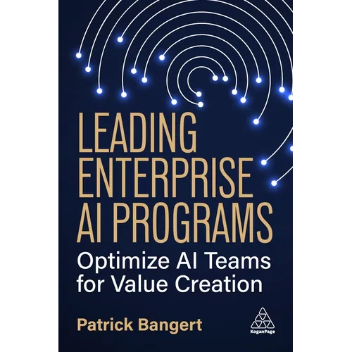 Leading Enterprise AI Programs: Optimize AI Teams for Value Creation - Paperback