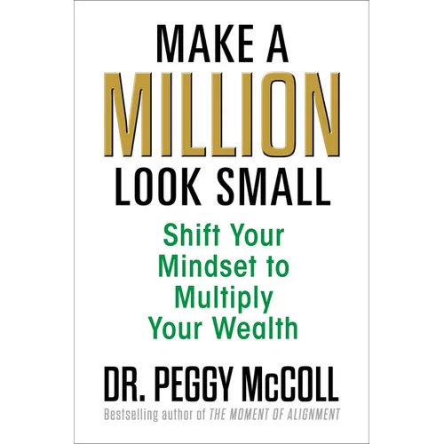 Make a Million Look Small: Shift Your Mindset to Multiply Your Wealth - Paperback